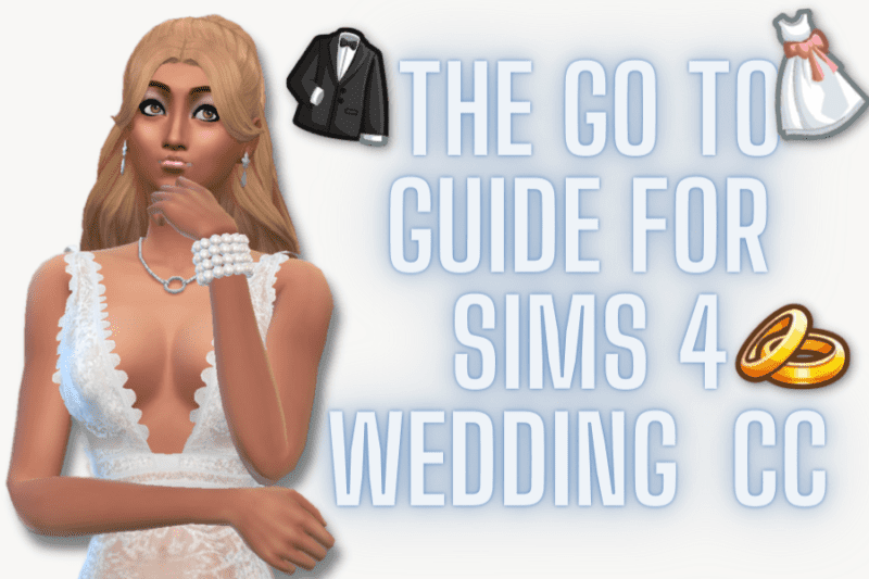 The Go To Guide For Sims 4 Wedding CC 2022