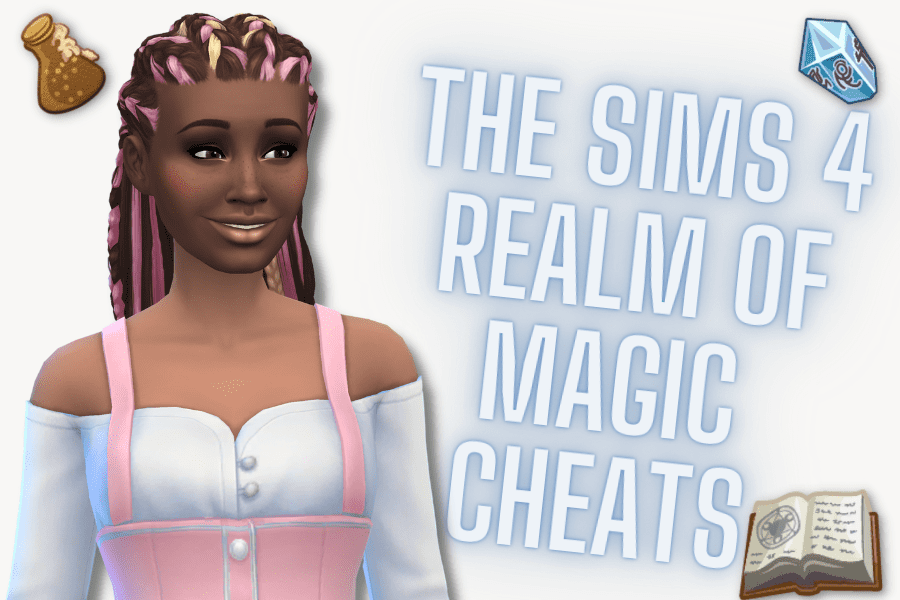 The Sims 4 Realm of Magic Cheats Guide￼