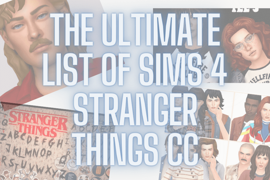 The Ultimate List of Sims 4 Stranger Things CC (2023)